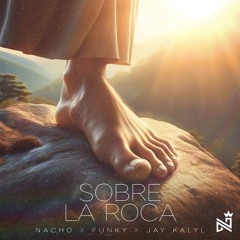 Nacho ft Funky Y Jay Kalyl - Sobre La Roca Merengue Cristiano