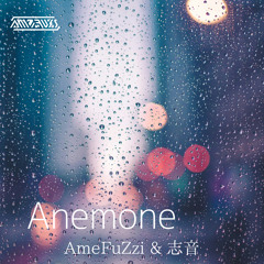 AmeFuZzi & 志音-Anemone