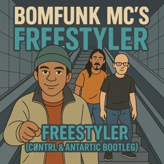 Bomfunk MC - Freestyler (CONTRL & ANTARTIC BOOTLEG)