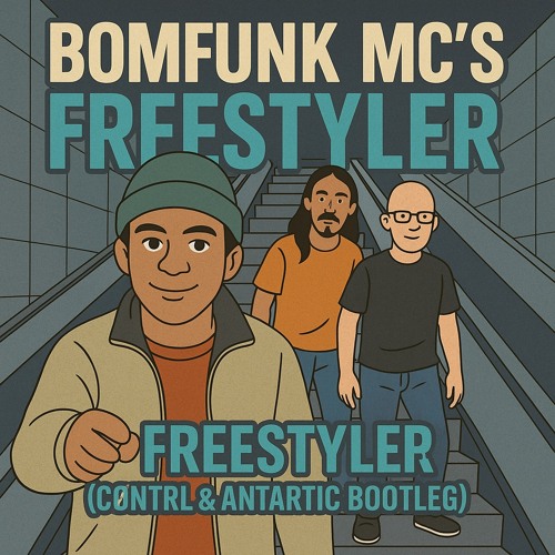 Bomfunk MC - Freestyler (CONTRL & ANTARTIC BOOTLEG)