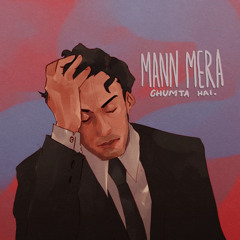 mann mera - Natiq x Faizan x Gcmcbc