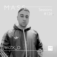 MASS Sessions #126 | WZX_O
