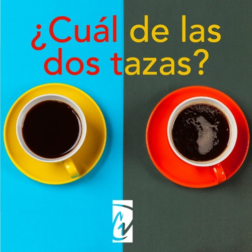 Poscast 30 - Cuál De Las Dos Tazas