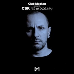 Club Mackan presents: CSK (1/2 of Dog.ma)