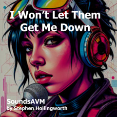 I Won't Let Them Get Me Down