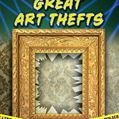[View] KINDLE 📝 Great Art Thefts (Treasure Hunters) by  Charlotte Guillain [EBOOK EP