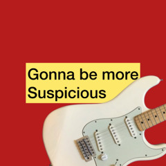 Gonna Be More Suspicious (Robin Trower cover)