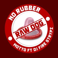 No Rubber (Raw Dog) - Motto Ft. Dj Fire Strypz (Roll Start Riddim) 2024 Lucian Bouyon Soca