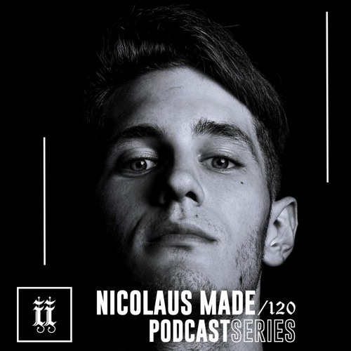 I|I Podcast Series 120 - NICOLAUS MADE