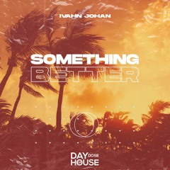 Ivahn Johan - Something Better