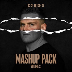DJ BIG S MASHUP PACK VOL.2 (5 FREE MASHUPS) *FREE DOWNLOAD*