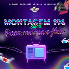 Montagem Game 196 e Nem Começou o Filme (feat. MC Morena de SP)