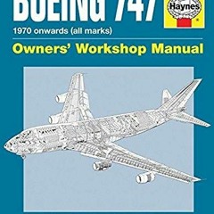 #@ Boeing 747 Owners' Workshop Manual, An insight into owning, flying, and maintaining the icon