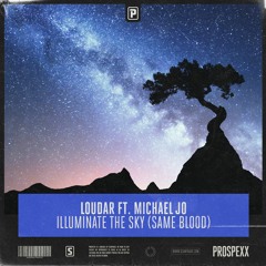 Loudar Ft. Michael Jo - Illuminate The Sky