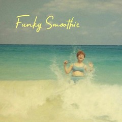 Funky Smoothie (Day at the Beach Edition)