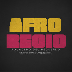 Afro Recio (Aguacero del Recuerdo) [feat. Jorge Guerrero]