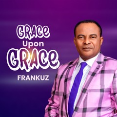 GRACE UPON GRACE