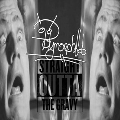 STRAIGHT OUTTA THE GRAVY