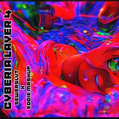 Cyberia Layer 4|Sewerslvt x EDDIE Mashup|Mixed by Mekhane
