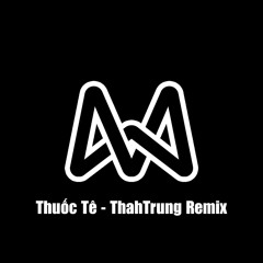 Thuốc tê (ThahTrung Remix)