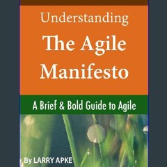 $${EBOOK} 📕 Understanding The Agile Manifesto: A Brief & Bold Guide to Agile [EBOOK PDF]