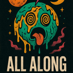 All Along (Prod. Me)
