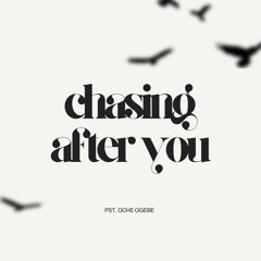 Chasing After You