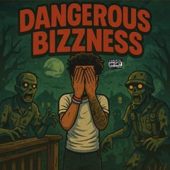 Dangerous Bizzness