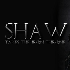 Shaw Takes The Iron Throne - Open Format Club Mix 2019