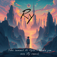 John Summit Ft. HAYLA- Where You Are (Ry. Remix)