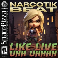 Narcotik Beat - Like Live Uhh Uhhhh [Out Now]