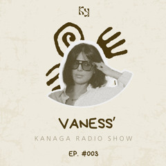 Kanaga Radio Show #003 by VANESS