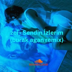 zei - Sendin İzlerim(burak agan remix)