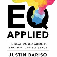 [VIEW] [EPUB KINDLE PDF EBOOK] EQ Applied: The Real-World Guide to Emotional Intelligence by  Justin
