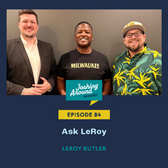 Ask LeRoy - Joshing Around Milwaukee (Episode 84)