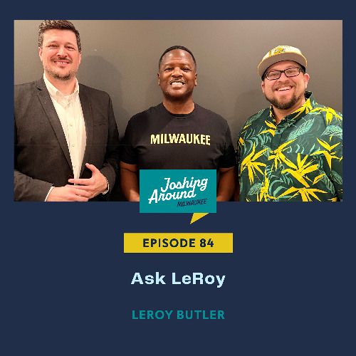 Ask LeRoy - Joshing Around Milwaukee (Episode 84)