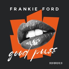 Good Puss (Frankie Ford Remix) - Extended Mix