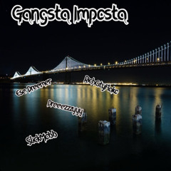Gangsta Imposta ft. (Ese Dreemer)(RichcityFlako)(SlickMobb)