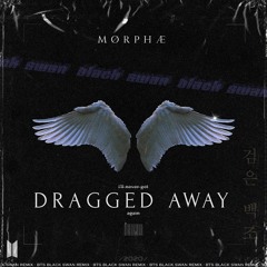 dragged away. [Black Swan]