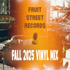 FRUIT STREET FALL 2025 VINYL MIX