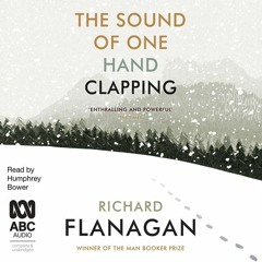 The Sound of One Hand Clapping  by Richard Flanagan