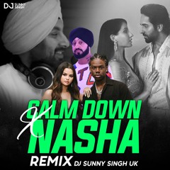 Calm Down X Nasha Remix Dj Sunny Singh uk