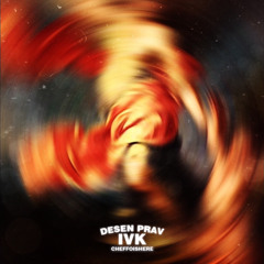 IVK x Cheffoishere-Desen prav (prod by. premise on the beat)
