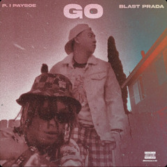GO (Ft. Blast Prada) (Prod. By prodbynovakk & whereisdanny)