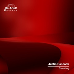 Justin Hancock - Sweating (Original Mix) [Out 11th Oct 2024]