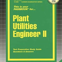 [Access] EBOOK EPUB KINDLE PDF Plant Utilities Engineer II: Passbooks Study Guide (Career Examinatio