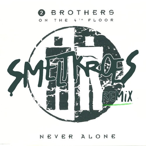 Never Alone (Smeltkroes remix)