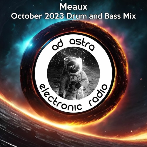 Ad Astra Electronic Radio featuring Meaux on 10/21/23