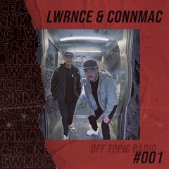 OFF topic. Radio #001 - LWRNCE & CONNMAC
