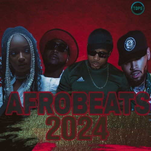 AFROBEATS 2024 MIX AMAPIANO 2024 MIX NAIJA 2024 - 2024 NEW AFROBEAT  DJ TOPS vol, 10